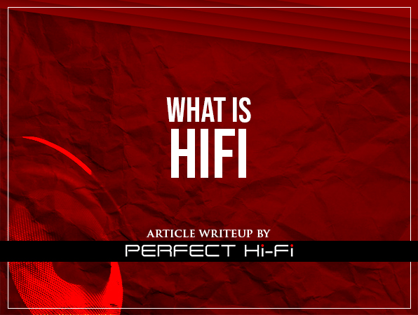 ARTICLE: WHAT IS HIFI?